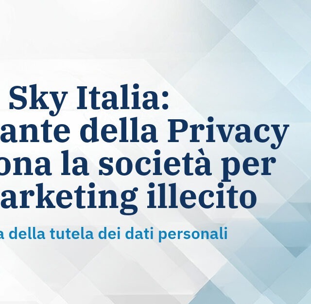 Multa Sky Italia: Il Garante della Privacy sanziona la società per telemarketing illecito