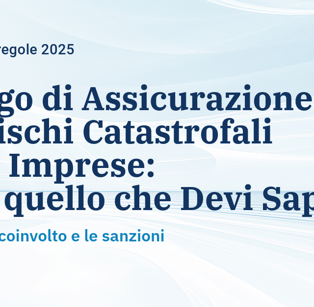 Obbligo di Assicurazione per Rischi Catastrofali per le Imprese: Tutto quello che Devi Sapere