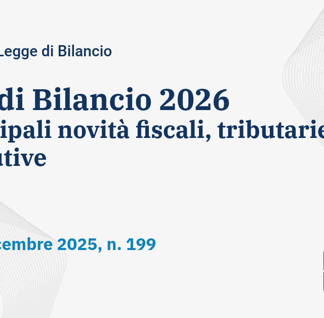 Legge 30 dicembre 2025, n. 199 (Legge di Bilancio 2026).Sintesi commentata delle principali novità fiscali, tributarie, contributive e per le imprese
